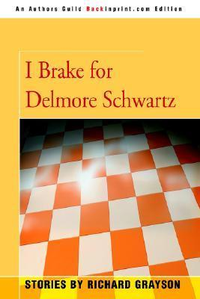 Cover for I Brake for Delmore Schwartz: Stories