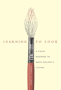 Cover for Learning to Look: A Visual Response to Mavis Gallant's Fiction