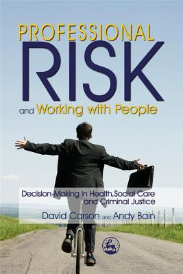 Cover for Professional Risk and Working with People: Decision-Making in Health, Social Care and Criminal Justice