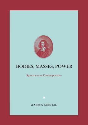 Cover for Bodies, Masses, Power: Spinoza and His Contemporaries