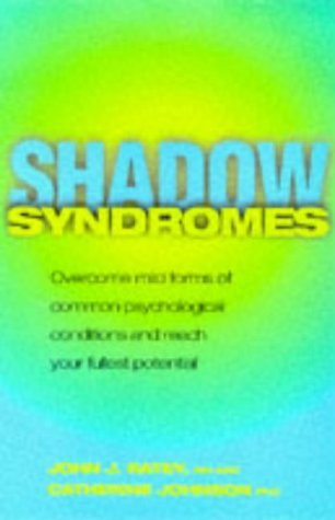 Cover for Shadow Syndromes: How to Overcome Mild Forms of Common Psychological Conditions in Order to Reach Your Fullest Potential