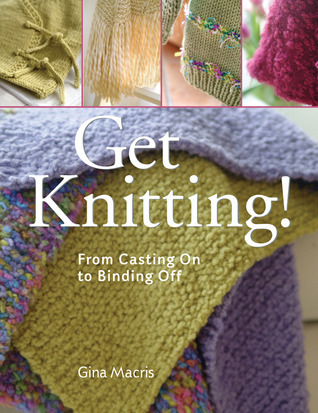 Cover for Get Knitting!: From Casting On to Binding Off