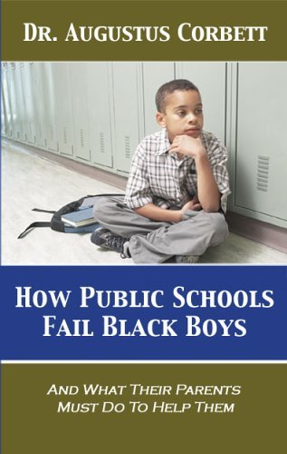 Cover for How Public Schools Fail Black Boys: And What Their Parents Must Do To Help Them
