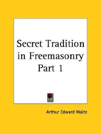 Cover for Secret Tradition in Freemasonry, Part 1