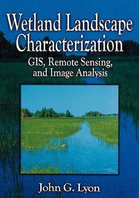 Cover for Wetland Landscape Characterization: GIS, Remote Sensing and Image Analysis