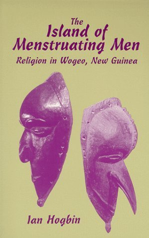 Cover for The Island of Menstruating Men: Religion in Wogeo, New Guinea
