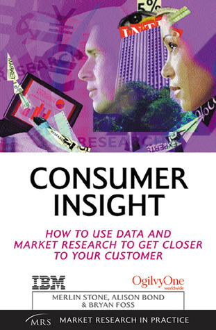 Cover for Consumer Insight: How to Use Data and Market Research to Get Closer to Your Customer (Market Research in Practice Series)