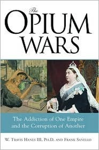 Cover for The Opium Wars: The Addiction of One Empire and the Corruption of Another