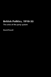 Cover for British Politics, 1910-1935: The Crisis of the Party System