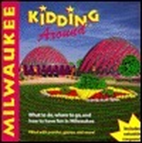 Cover for DEL-Kidding Around Milwaukee: What to Do, Where to Go, and How to Have Fun