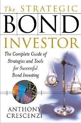 Cover for The Strategic Bond Investor : Strategies and Tools to Unlock the Power of the Bond Market