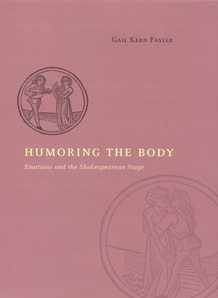 Cover for Humoring the Body: Emotions and the Shakespearean Stage