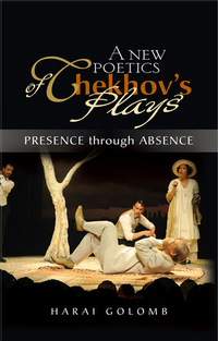 Cover for New Poetics of Chekhov's Major Plays: Presence Through Absence