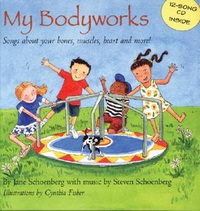 Cover for My Bodyworks: Songs About Your Bones, Muscles, Heart and More!