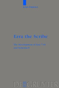 Cover for Ezra the Scribe: The Development of Ezra 7-10 and Nehemia 8