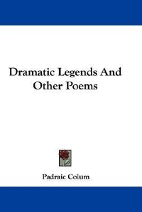 Cover for Dramatic Legends and Other Poems