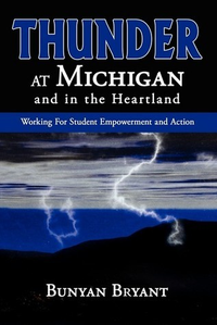 Cover for Thunder at Michigan and in the Heartland: Working for Student Empowerment and Action