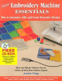 Cover for More Embroidery Machine Essentials: How to Customize, Edit and Create Decorative Designs