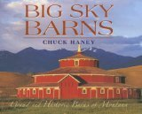 Cover for Big Sky Barns: Grand and Historic Barns of Montana