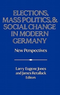 Cover for Elections, Mass Politics and Social Change in Modern Germany: New Perspectives