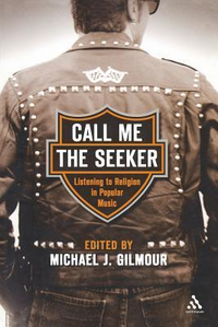 Cover for Call Me the Seeker: Listening to Religion in Popular Music