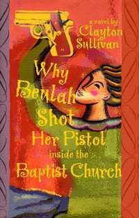 Cover for Why Beulah Shot Her Pistol Inside the Baptist Church