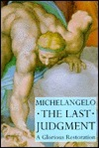 Cover for Michelangelo the Last Judgment: A Glorious Restoration