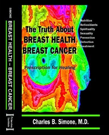 Cover for The Truth About Breast Health: Breast Cancer, Prescription for Healing