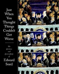 Cover for Just When You Thought Things Couldn't Get Worse The Cartoons and Comic Strips of Edward Sorel