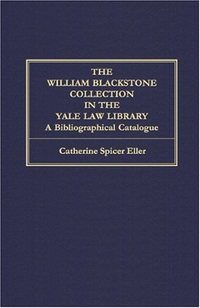 Cover for The William Blackstone Collection in the Yale Law Library: A Bibliographical Catalogue