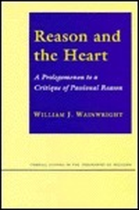Cover for Reason and the Heart: A Prolegomenon to a Critique of Passional Reason