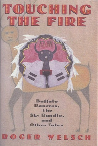 Cover for Touching the Fire: Buffalo Dancers, the Sky Bundle, and Other Tales