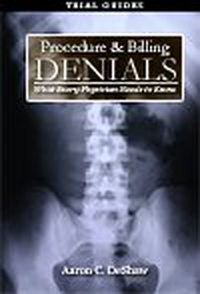 Cover for Procedure & Billing Denials: What Every Physician Needs to Know