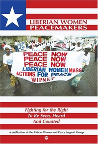 Cover for Liberian Women Peacemakers: Fighting for the Right to Be Seen, Heard, and Counted