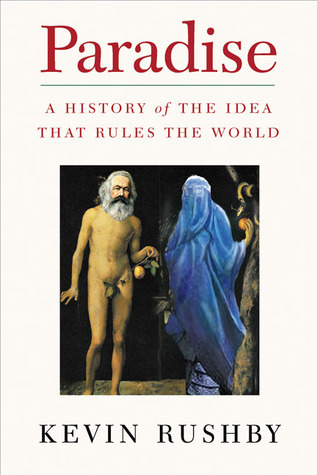 Cover for Paradise: A History of the Idea that Rules the World