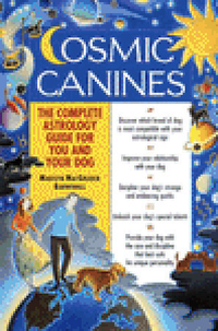 Cover for Cosmic Canines: The Complete Astrology Guide for You and Your Dog