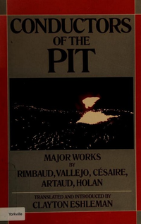 Cover for Conductors of the Pit: Major Works by Rimbaud, Vallejo, Césaire, Artaud and Holan