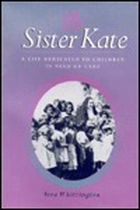 Cover for Sister Kate: A Life Dedicated to Children in Need of Care