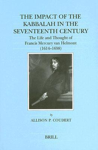 Cover for The Impact of the Kabbalah in the 17th Century: The Life and Thought of Francis Mercury Van Helmot, 1614-1698