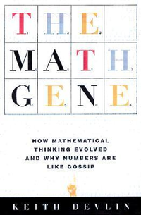 Cover for The Math Gene: How Mathematical Thinking Evolved And Why Numbers Are Like Gossip