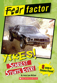 Cover for Yikes! Scariest Stunts Ever!
