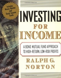 Cover for Investing for Income: A Bond Mutual Fund Approach to High-Return, Low-Risk Profits