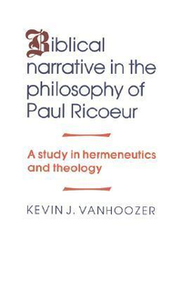 Cover for Biblical Narrative in the Philosophy of Paul Ricoeur: A Study in Hermeneutics and Theology