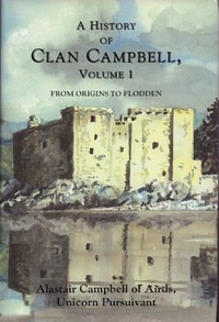 Cover for A History of Clan Campbell, Volume 1: From Origins to Flodden