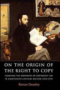 Cover for On the Origin of the Right to Copy: Charting the Movement of Copyright Law in Eighteenth Century Britain