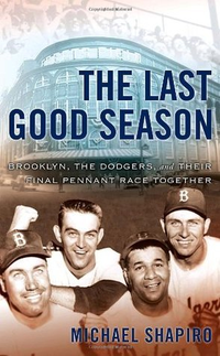 Cover for The Last Good Season: Brooklyn, the Dodgers and Their Final Pennant Race Together