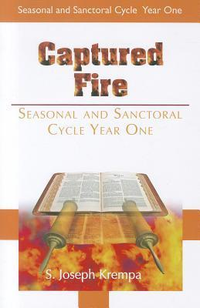 Cover for Captured Fire: Seasonal & Sanctoral Cycle, Year One