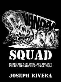 Cover for Vandal Squad: Inside the New York City Transit Police Department, 1984-2004