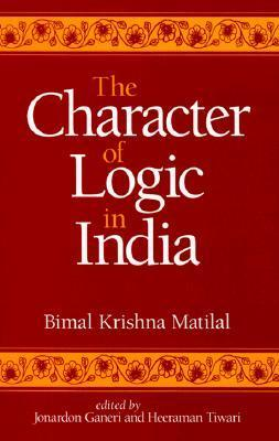 Cover for The Character of Logic in India (Suny Series in Indian Thought)