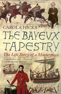 Cover for The Bayeux Tapestry: The Life Story of a Masterpiece